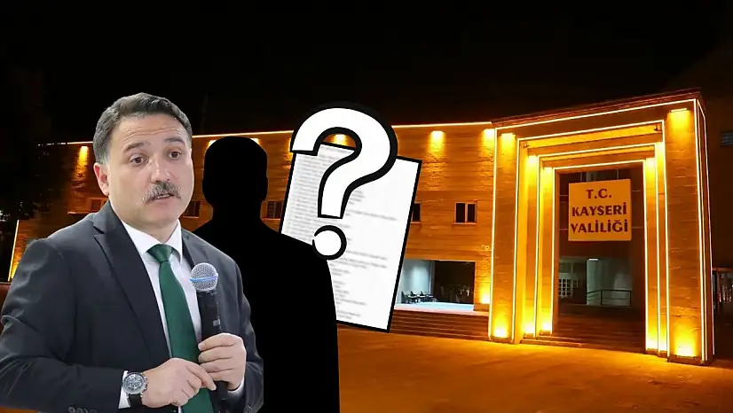 Valiler Kararnamesi için sürpriz liste: Kayseri Valisi kim olacak?