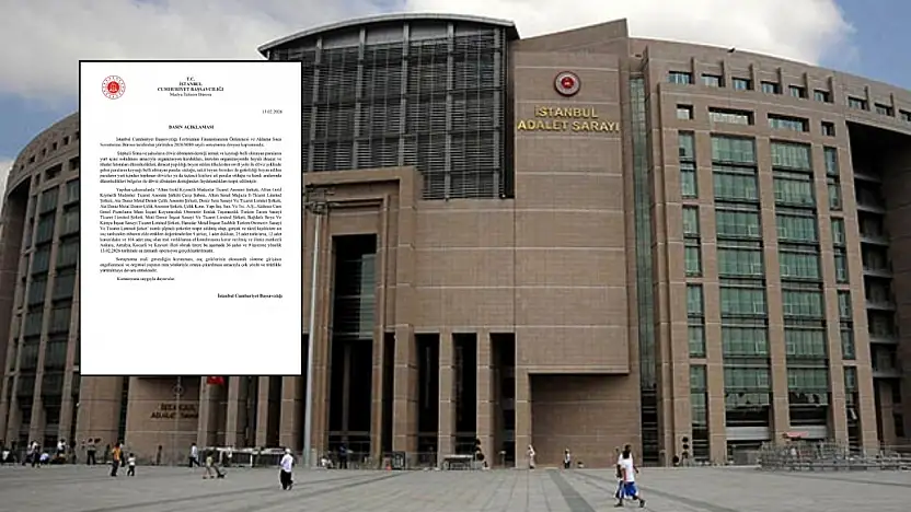 İstanbul Cumhuriyet Başsavcılığı duyurdu: Operasyonda ''Kayseri'' detayı...