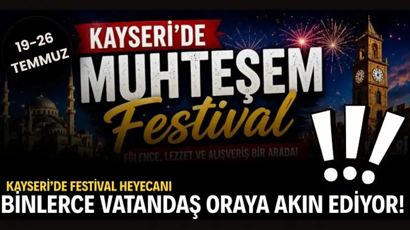 Kayseri'de 7'den 70'e festival heyecanı: Binlerce vatandaş oraya akın ediyor