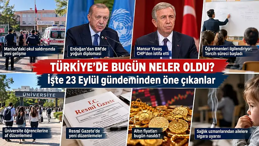 Türkiye'de bugün neler oldu? İşte 23 Eylül gündeminden öne çıkanlar