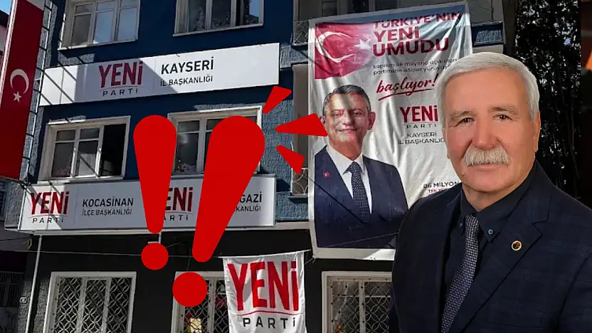 YENİ Parti Kayseri yönetim listesi belli oldu: Deniz Yağan'dan istifa resti!
