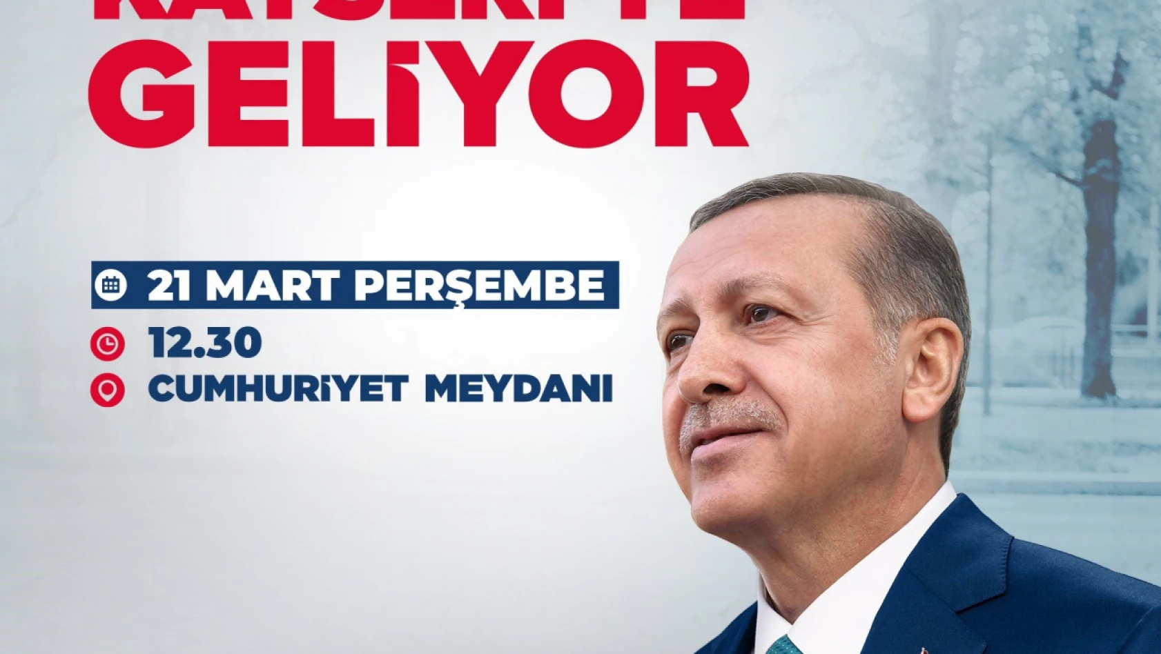 Erdoğan 21 Mart'ta Kayseri'de