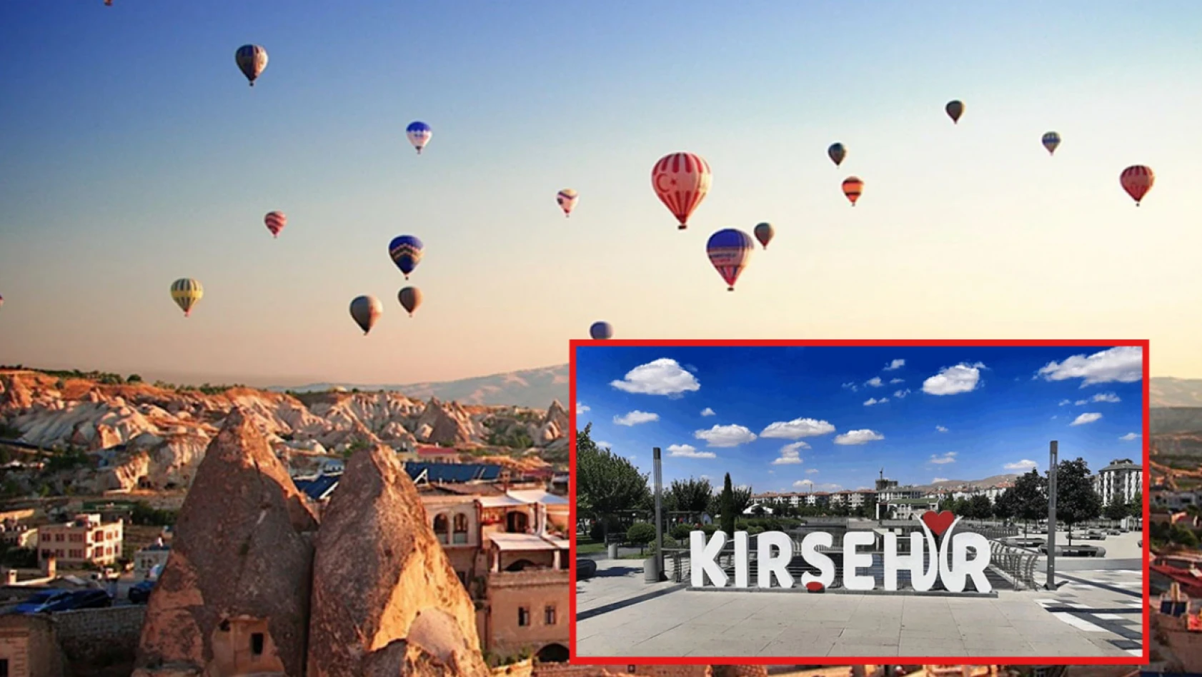 Kırşehir Kapadokya'ya bağlanıyor!