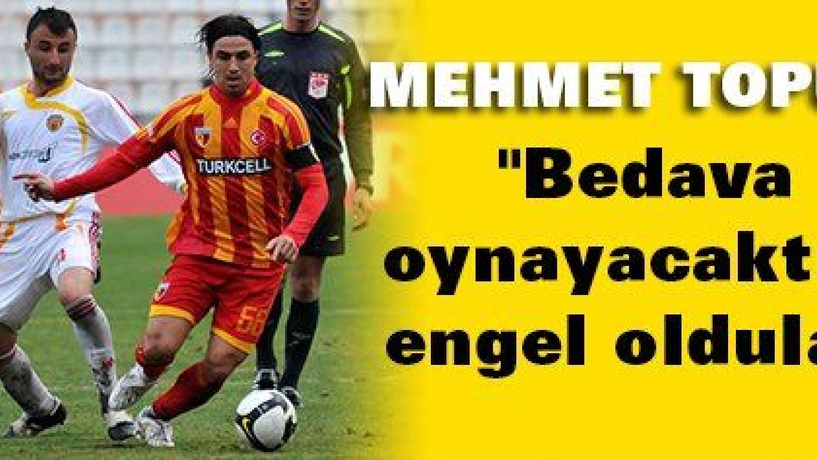 Mehmet Topuz 'dan Kayserispor itirafı ! 