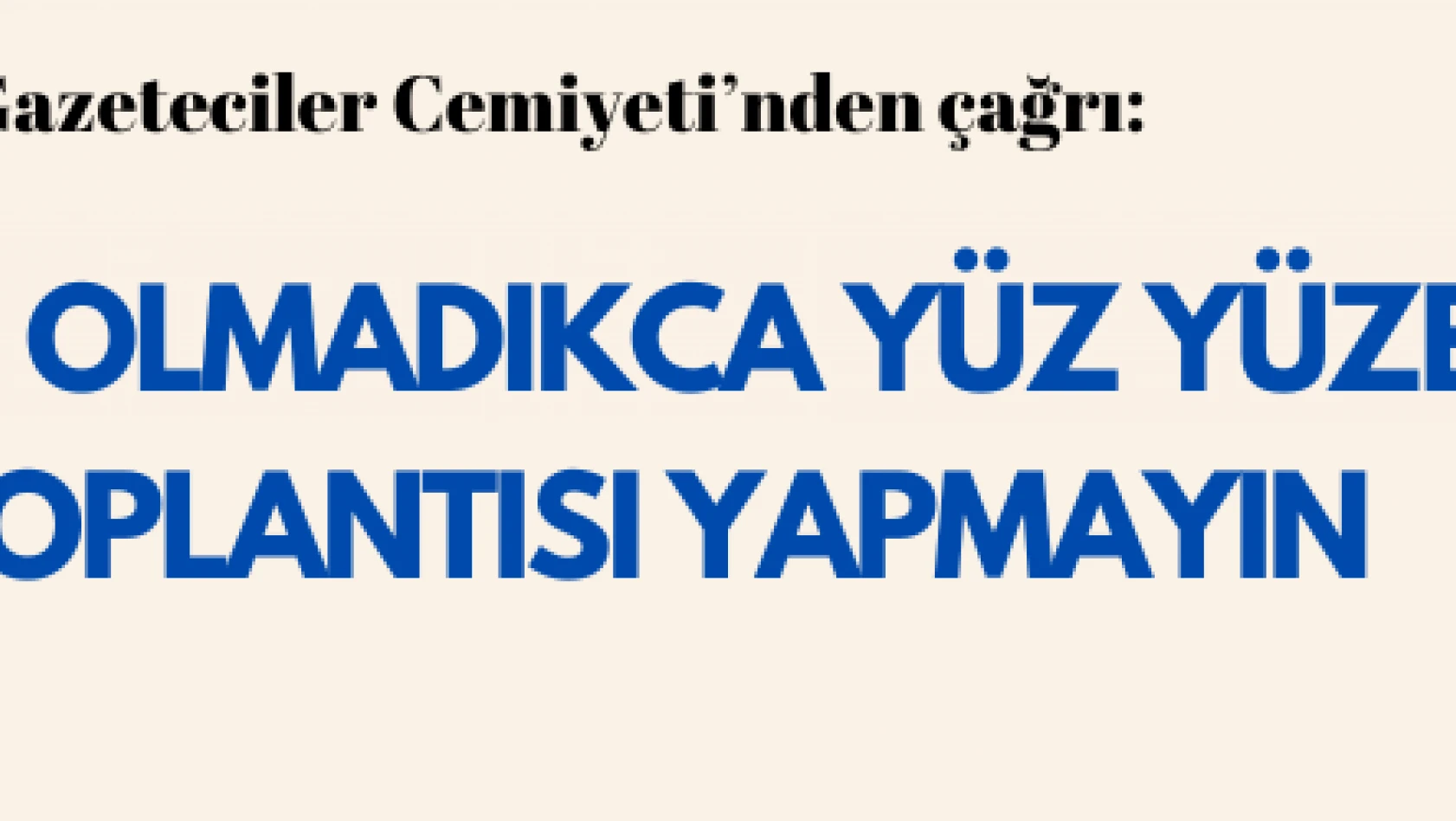 Kayseri Gazeteciler Cemiyeti'nden çağrı: Zorunlu olmadıkça yüz yüze basın toplantısı yapmayın