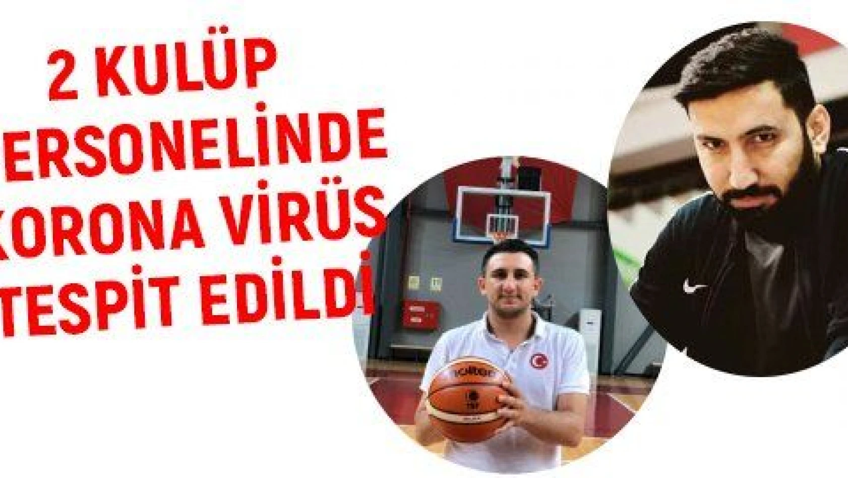 Bellona Kayseri Basketbol'da 2 kişide korona virüs tespit edildi