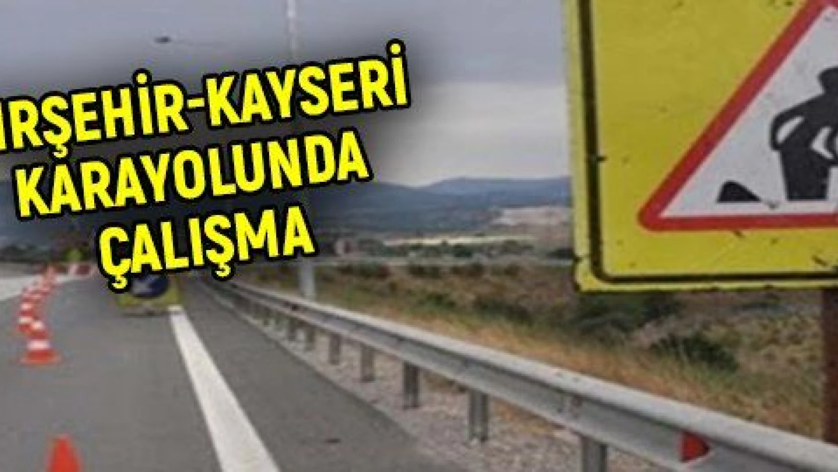 Kırşehir-Kayseri yolunun 89-94. kilometrelerinde çalışma sürüyor