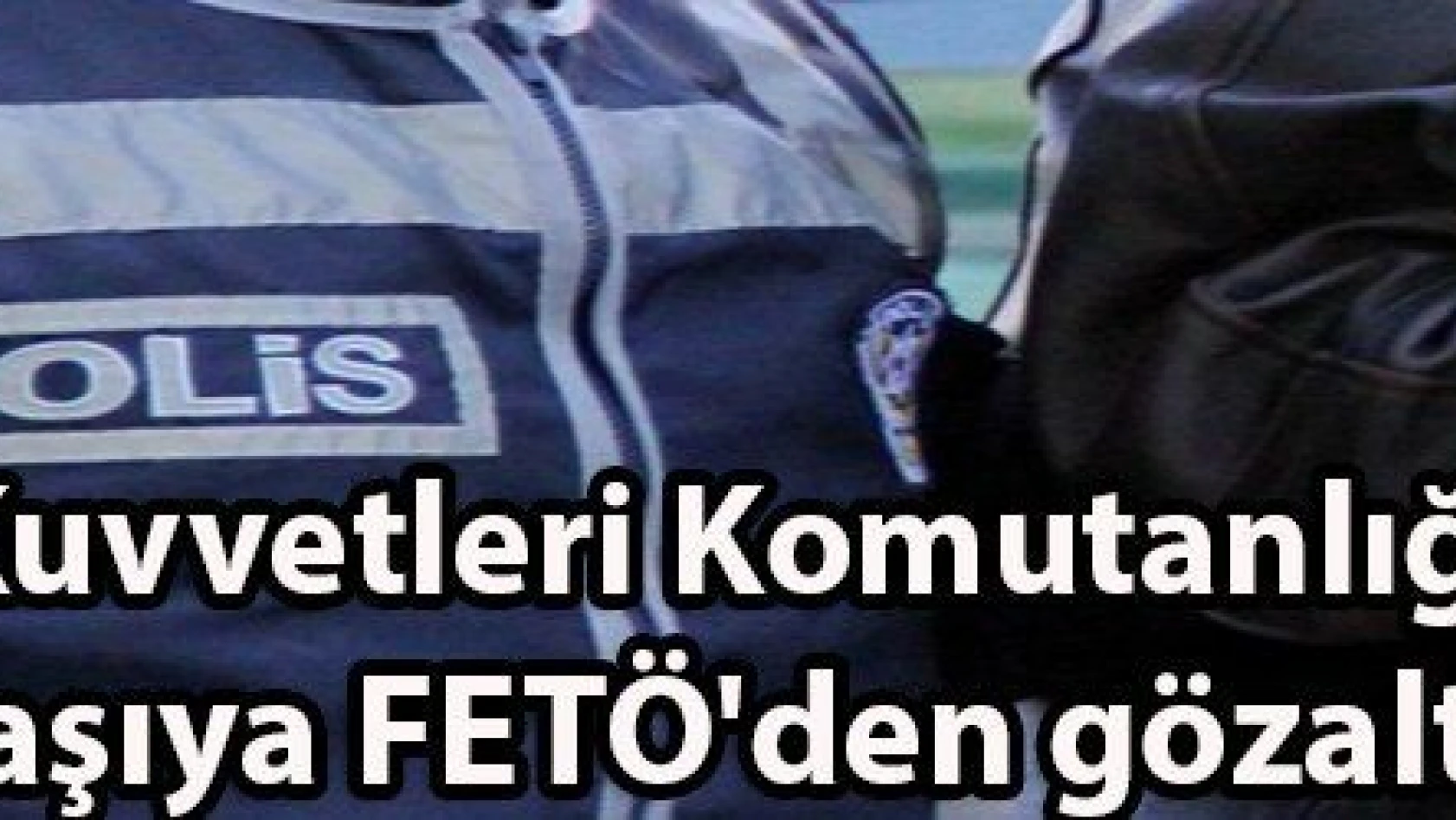 9 binbaşıya FETÖ 'den gözaltı kararı