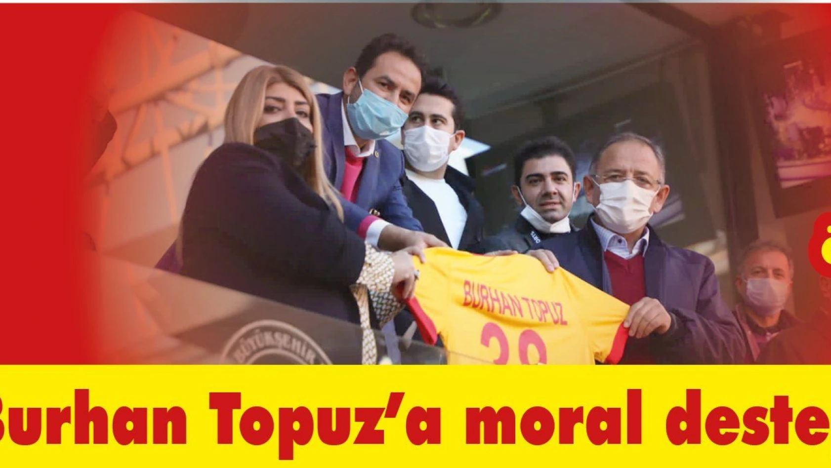 Burhan Topuz'a moral desteği