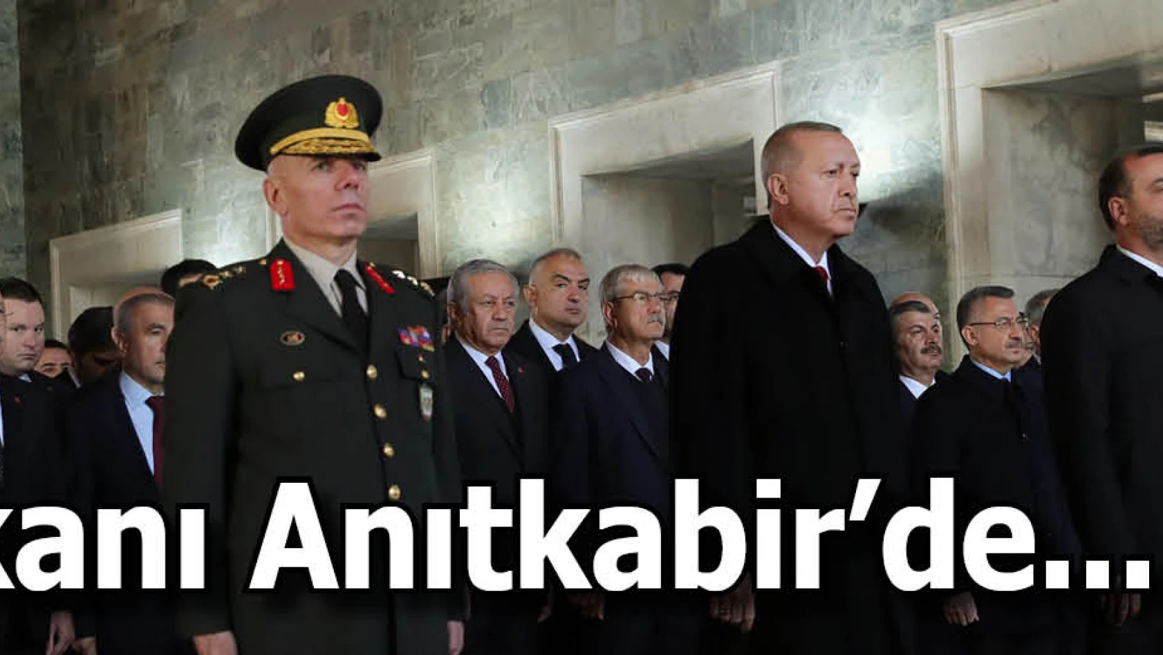 Devlet erkanı Cumhurbaşkanı Erdoğan'ın başkanlığında Anıtkabir'de