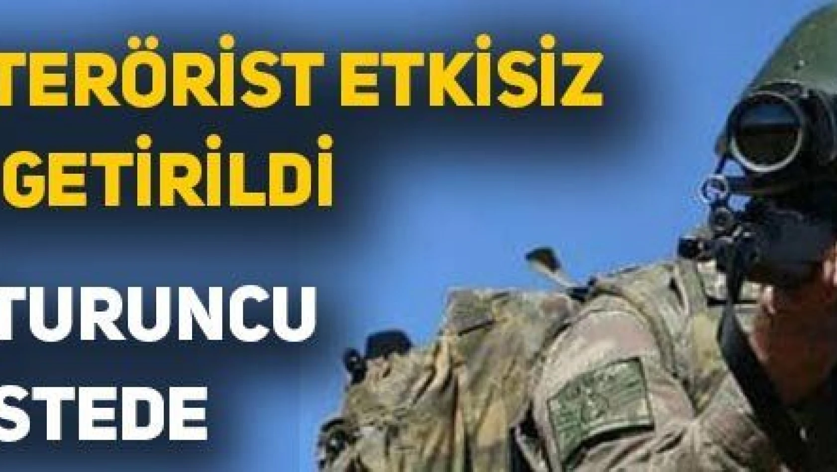 3 PKK/YPG'li TERÖRİST ETKİSİZ HALE GETİRİLDİ