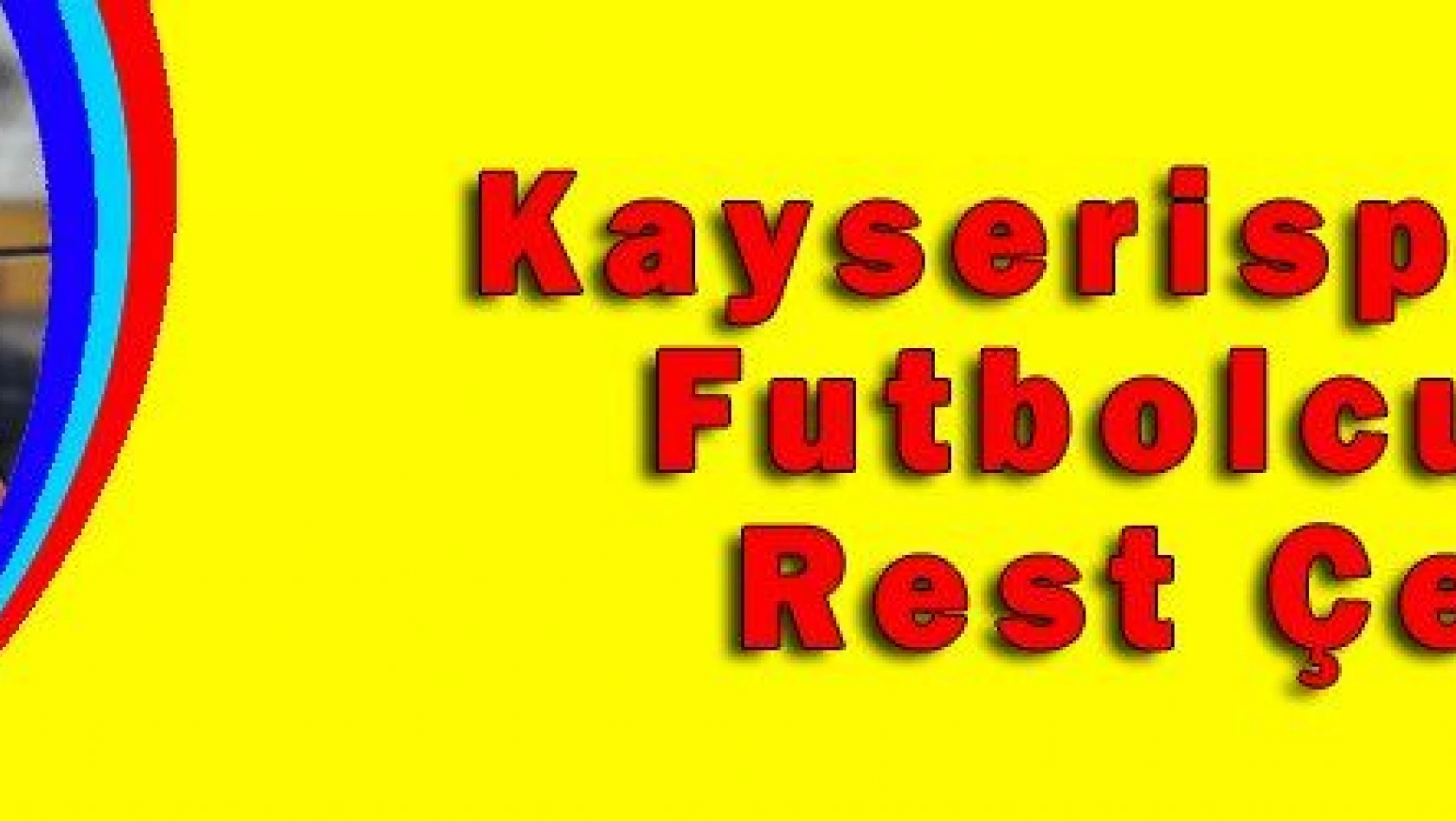 Kayserispor'da Futbolcular Rest Çekti