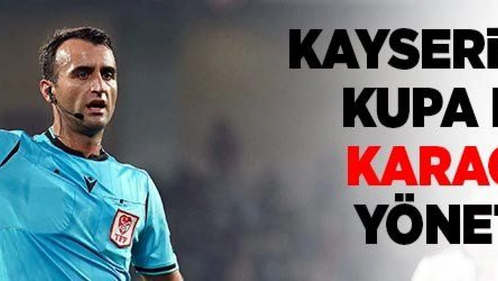Trabzonspor - Kayserispor maçını Atilla Karaoğlan yönetecek