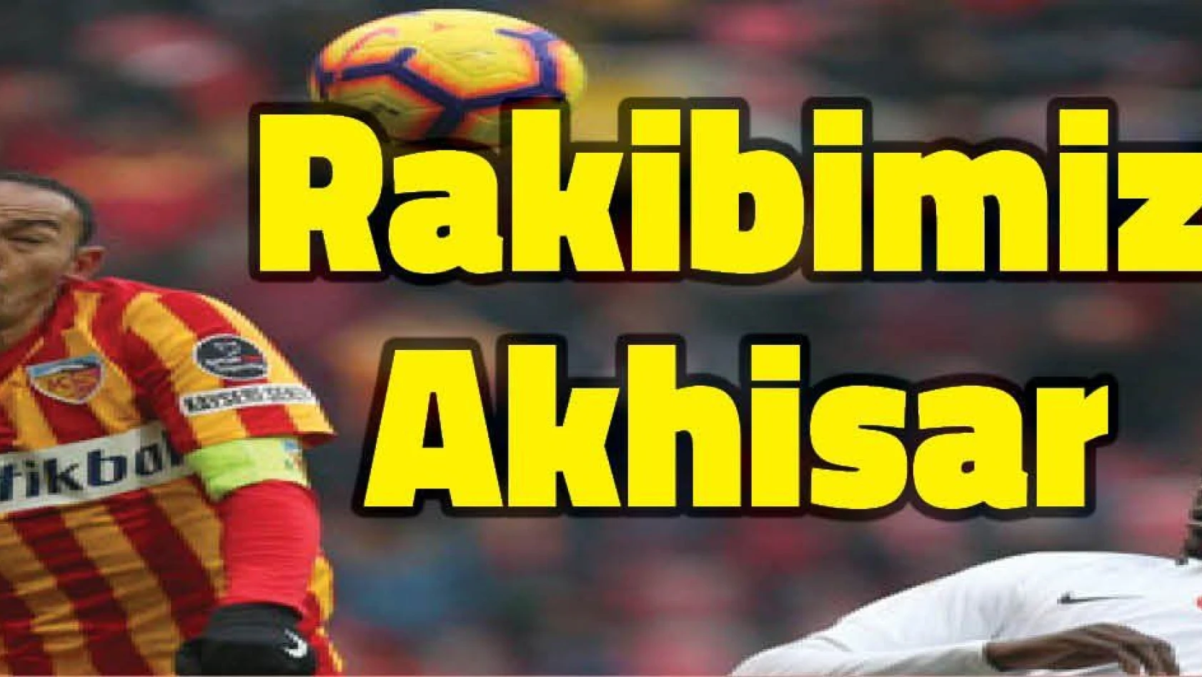 SON DAKİKA... Kayserispor 'un kupadaki rakibi Akhisar