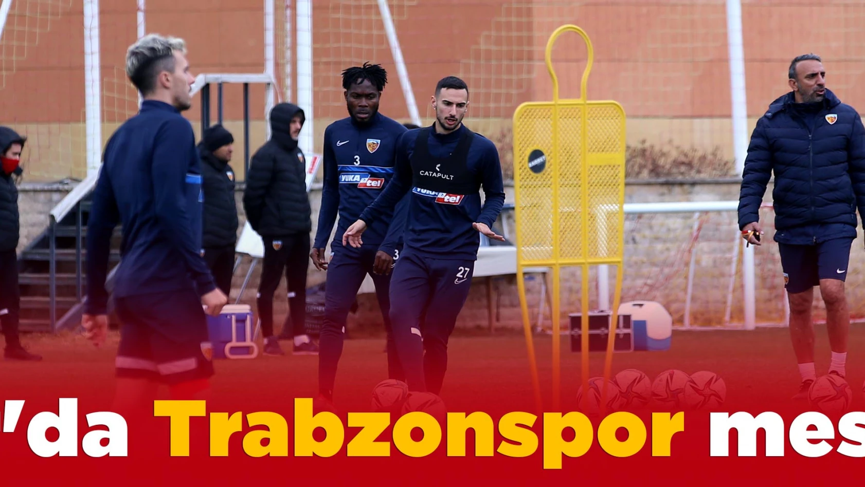 Kayserispor'da Trabzonspor mesaisi başladı