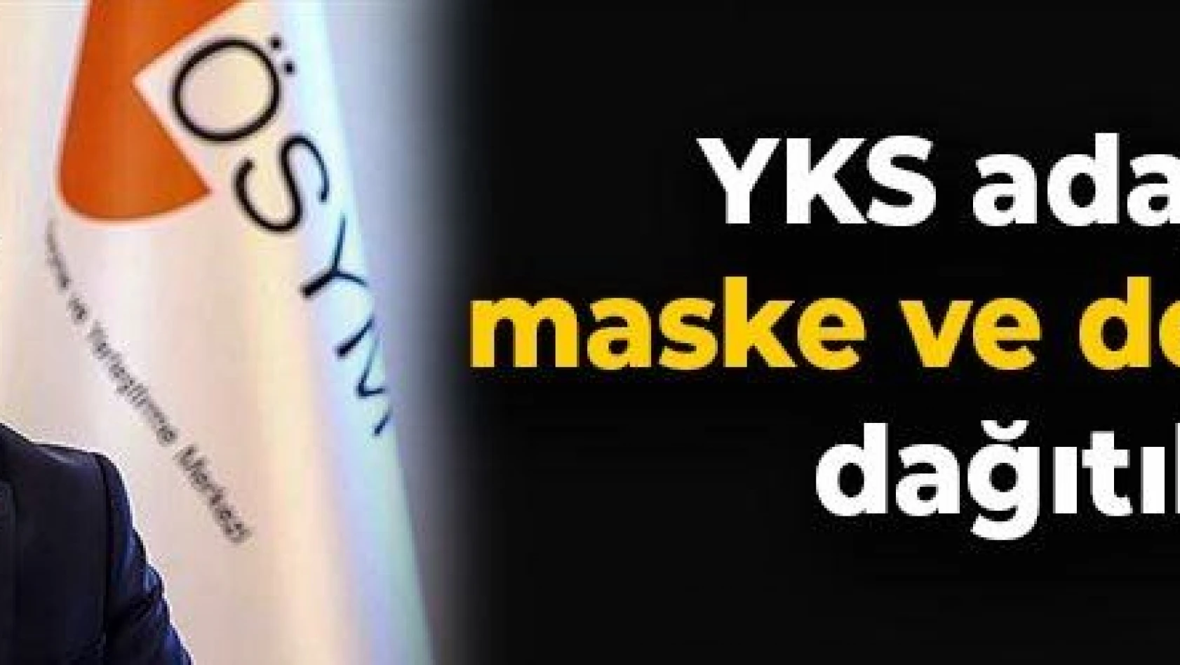 YKS adaylarına maske ve dezenfektan dağıtılacak