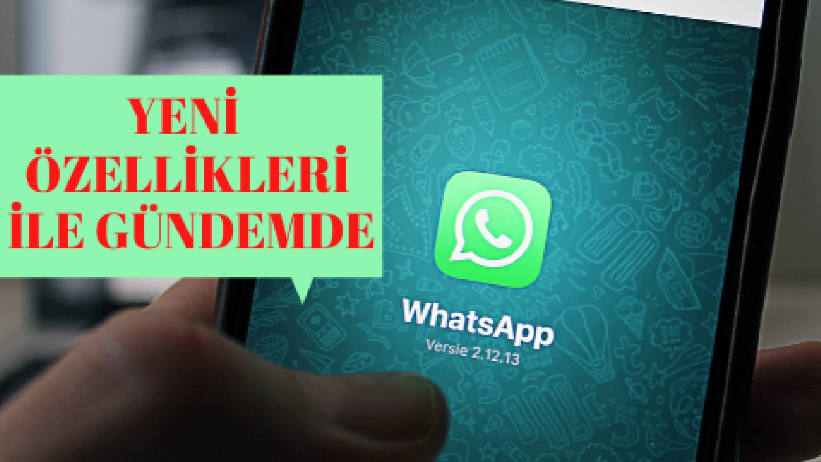 Whatsapp 3 yeni özellik ile gündemde
