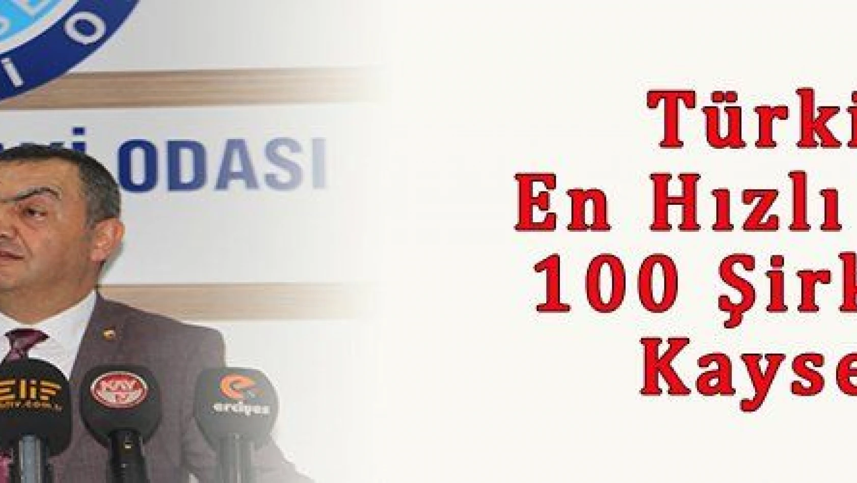 Türkiye'de En Hızlı Büyüyen 100 Şirketin 3'ü Kayseri'den