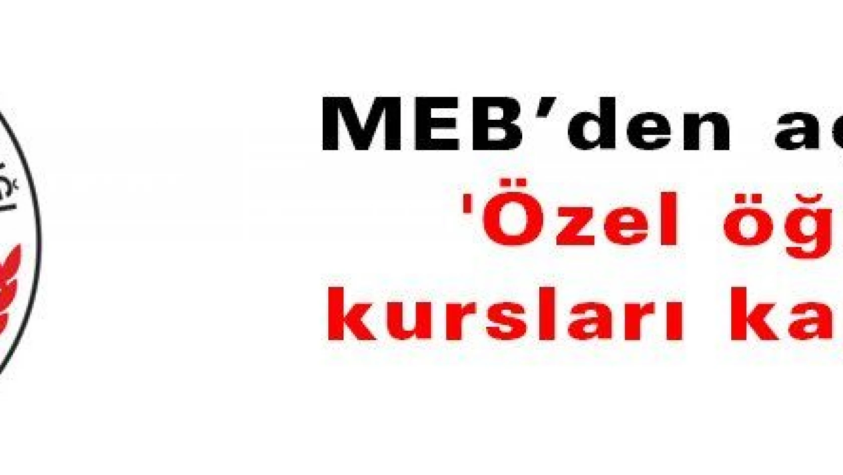 MEB: 'Özel öğretim kursları kapatılıyor'