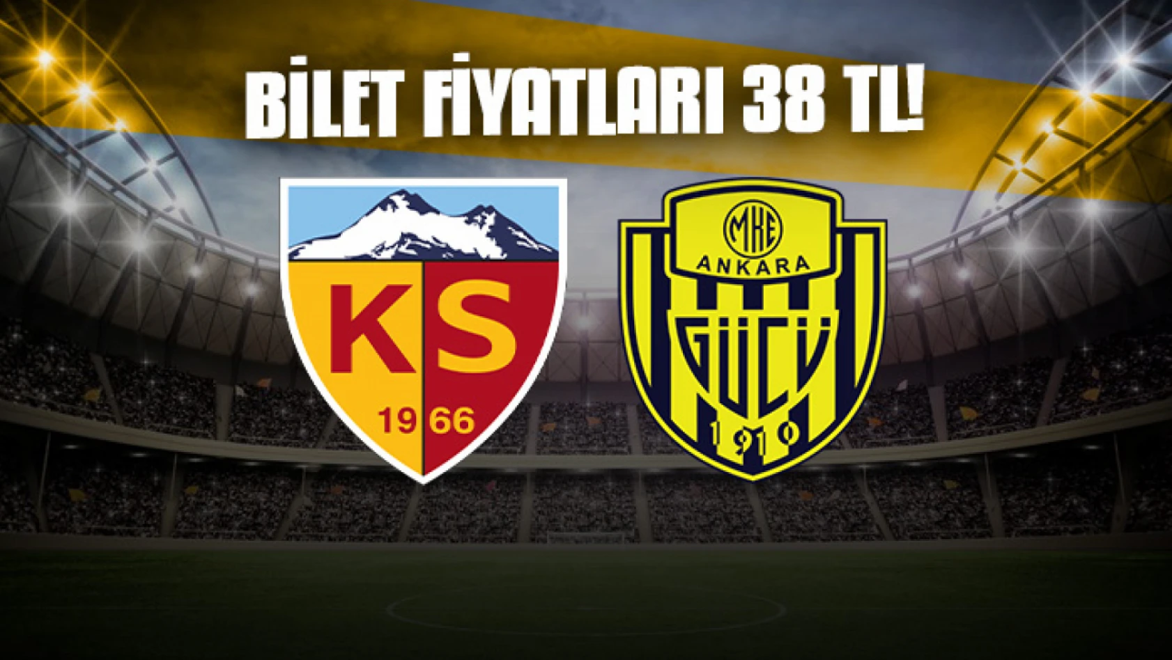 Kayserispor - Ankaragücü maçı biletleri 38 TL!