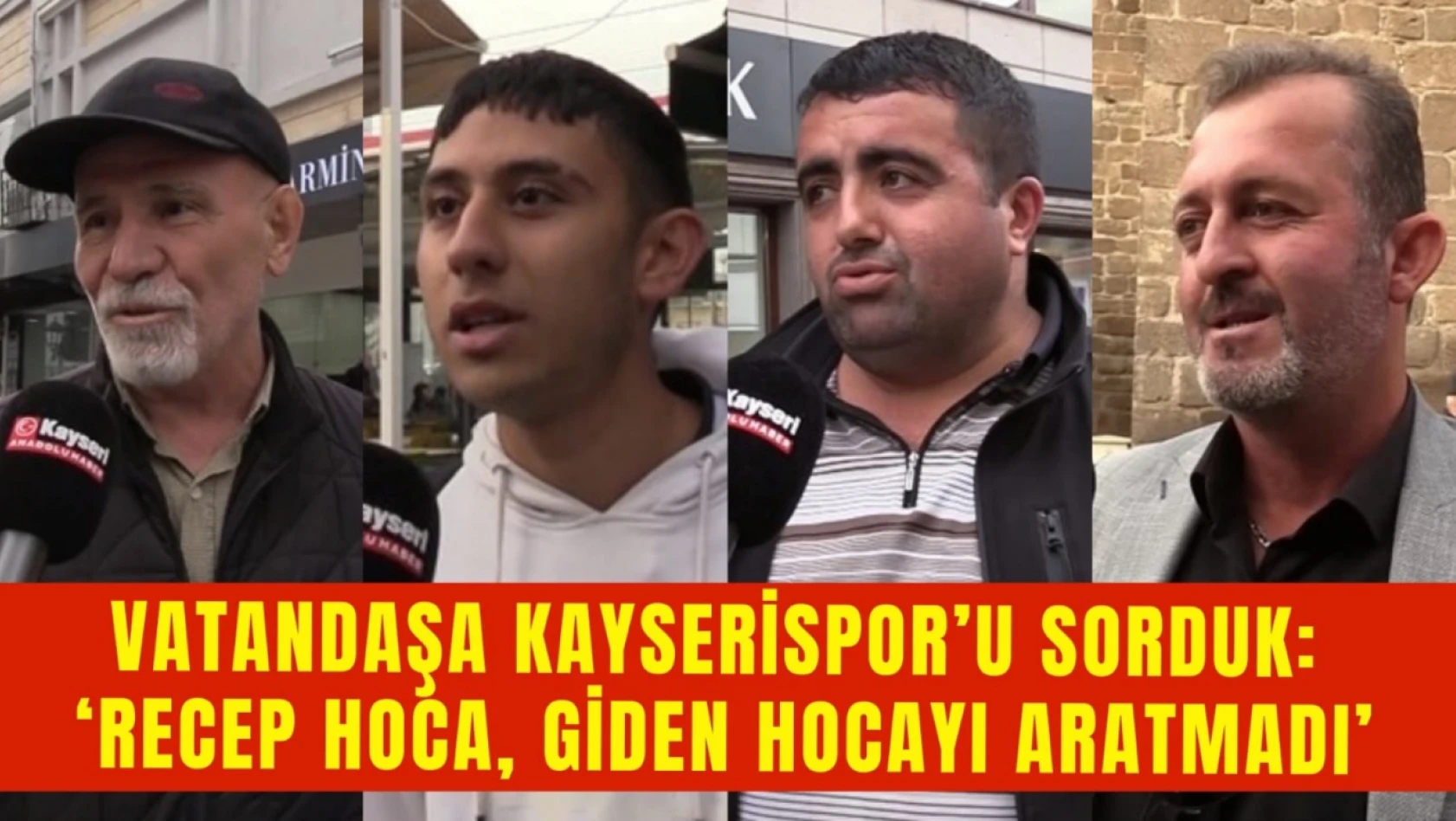 Vatandaşa Kayserispor'u sorduk: 'Recep Hoca, giden hocayı aratmadı'