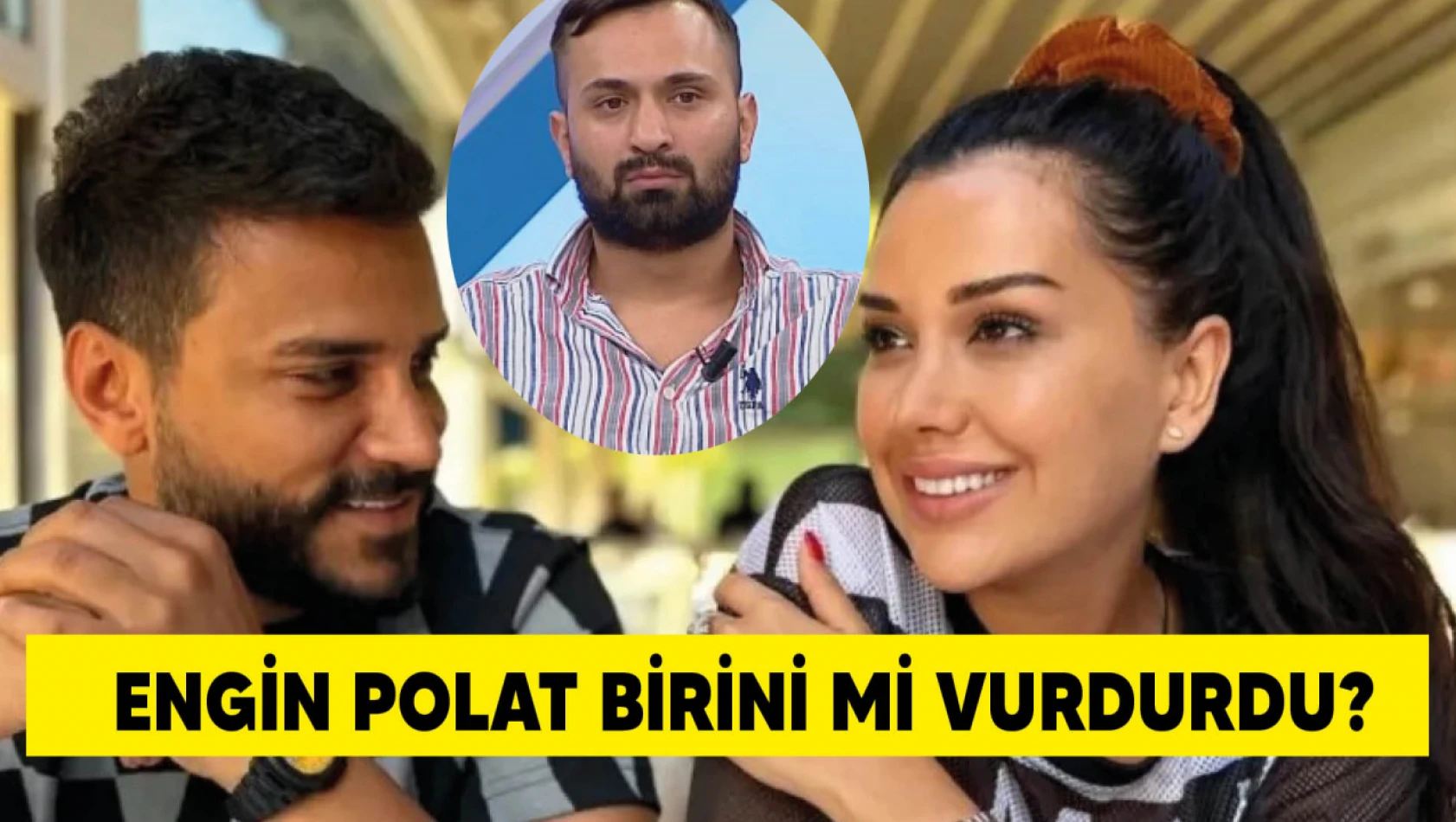 Engin Polat için şok iddia! - Birini mi vurdurdu?