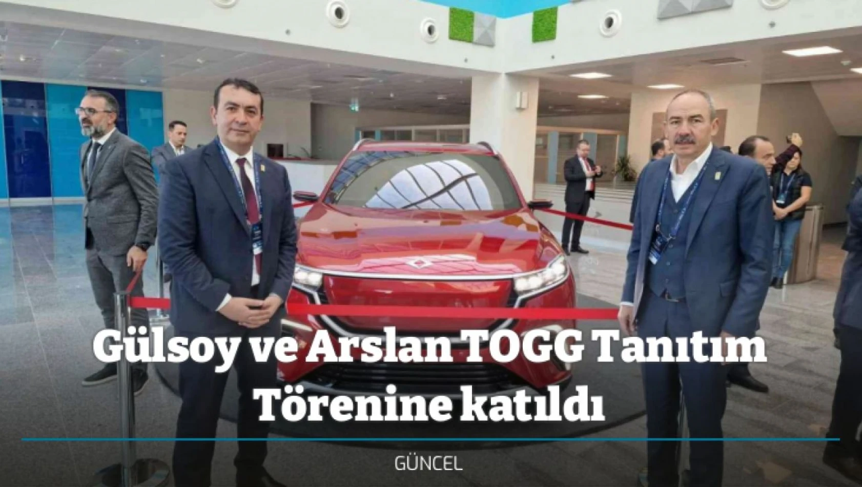 Gülsoy ve Arslan TOGG Tanıtım Törenine katıldı