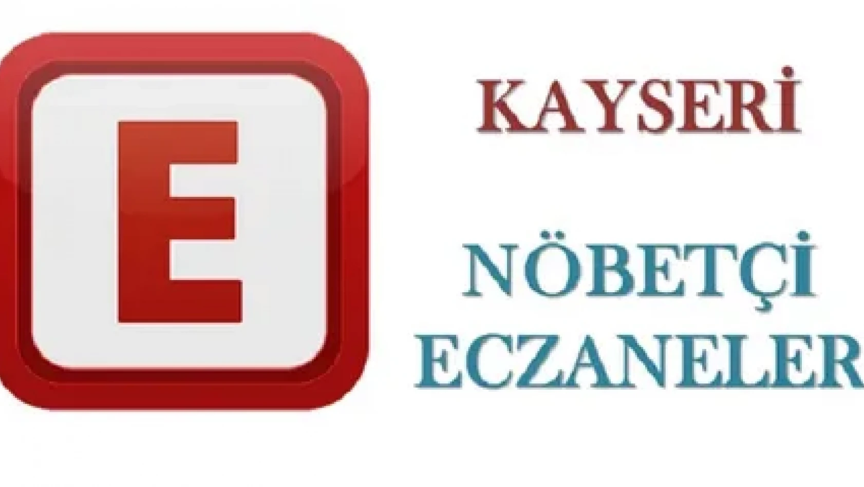 Kayseri'de 24 Mayıs Çarşamba nöbetçi eczaneler