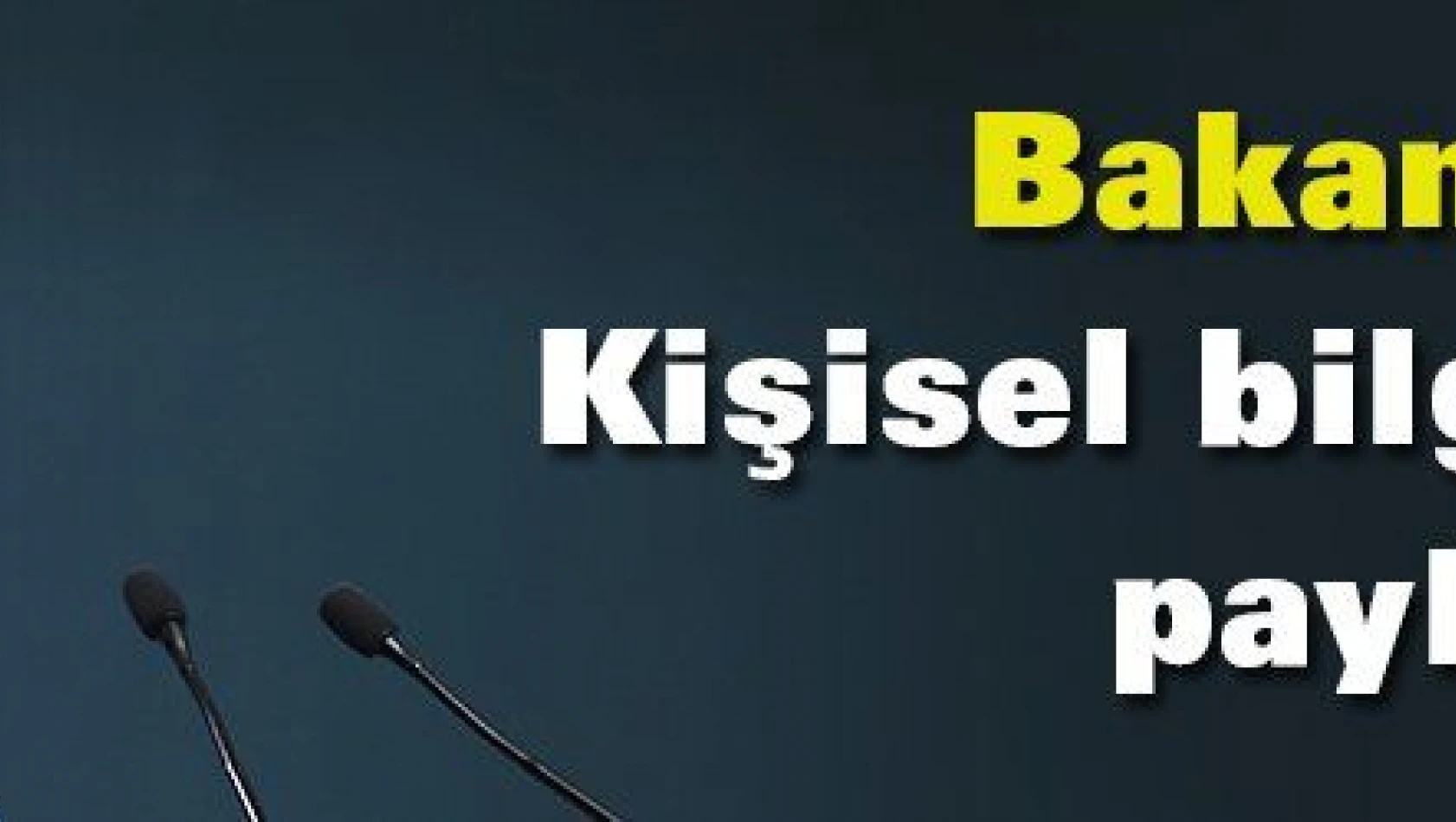 Bakan Selçuk: Kişisel bilgilerinizi paylaşmayın