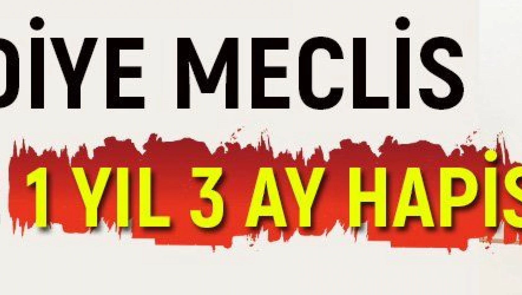 Belediye Meclis Üyesine 1 Yıl 3 ay Hapis