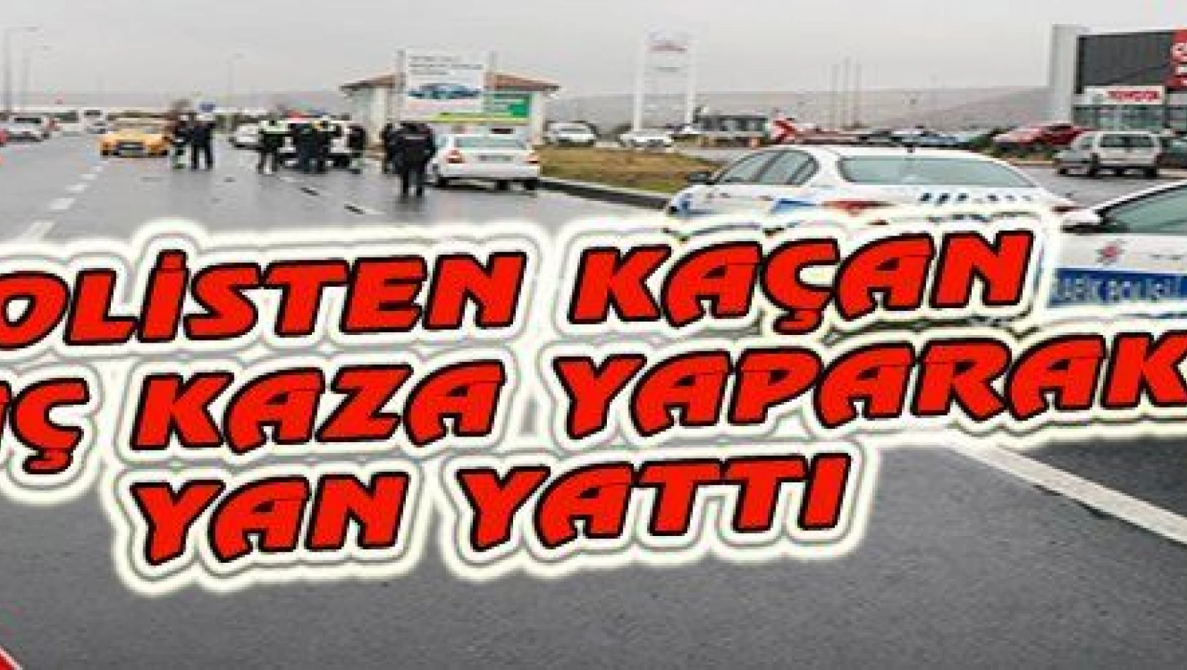 Polisten kaçan araç refüje çarpıp yan yattı: 1'i ağır 2 yaralı 