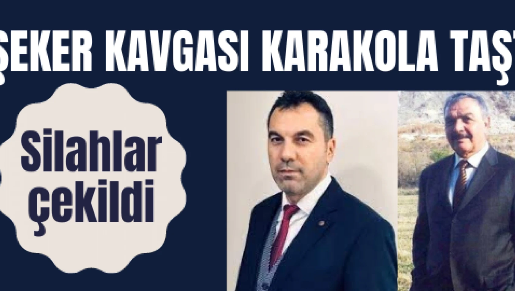 ŞEKER KAVGASI KARAKOLA TAŞTI