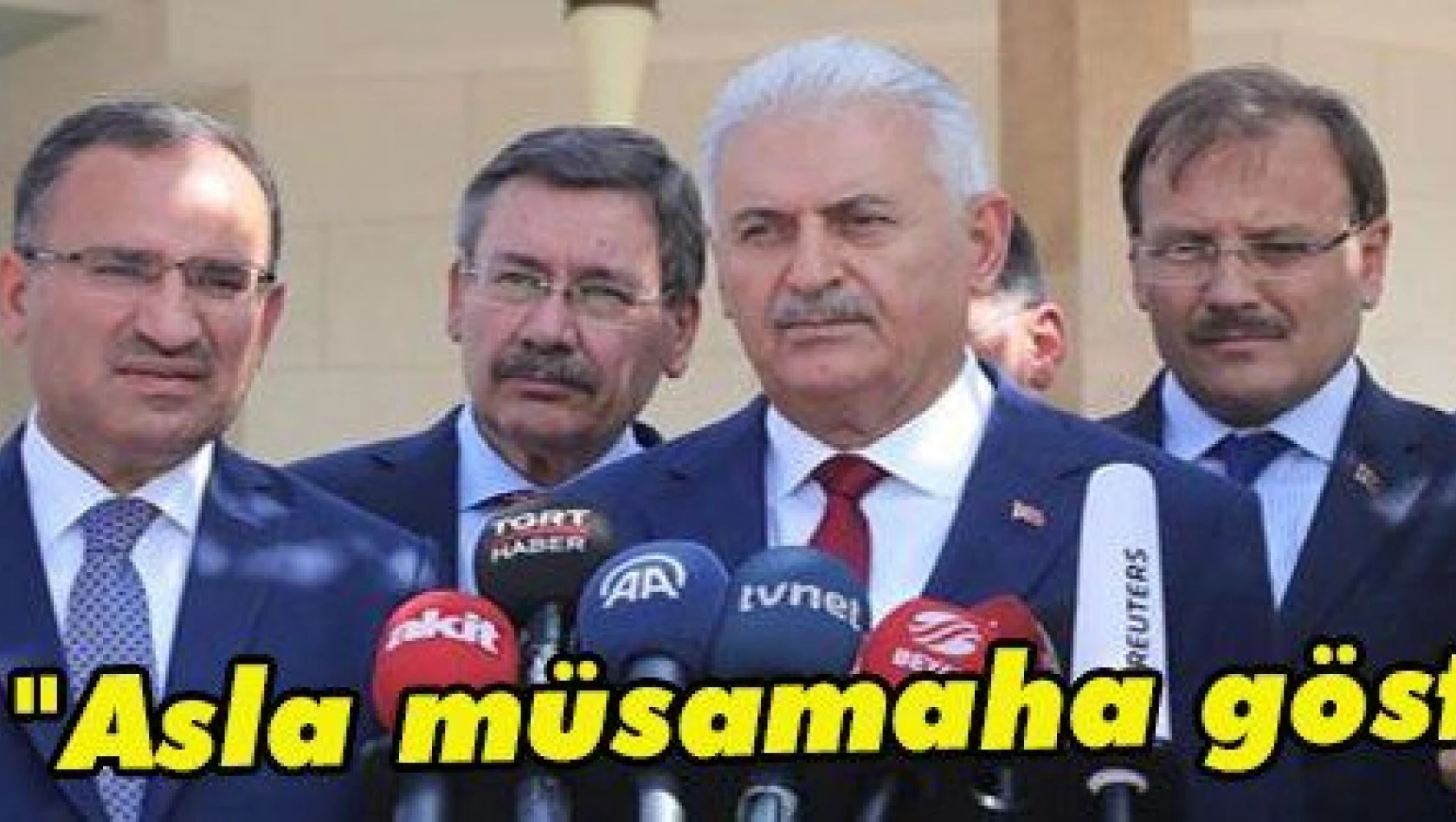 Yıldırım: 'Asla müsamaha göstermeyiz'