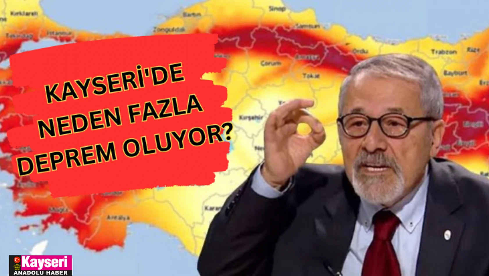 Naci Görür açıkladı: Kayseri'de neden fazla deprem oluyor?