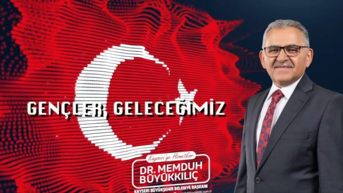 Başkan Büyükkılıç gençlere seslendi!