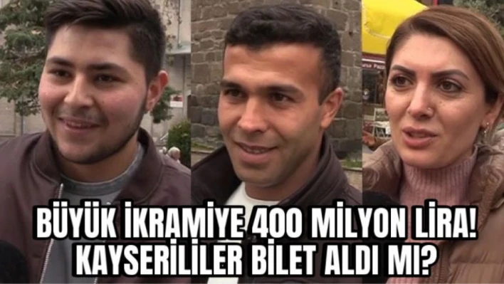 Büyük ikramiye 400 milyon lira! Kayserililer bilet aldı mı?  - Anadolu Haber Soruyor