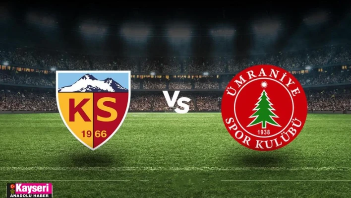 Kayserispor - Ümraniye maçının günü değişti