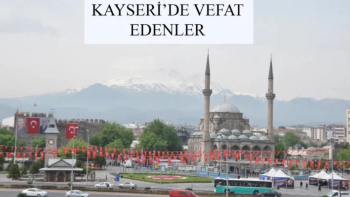 Kayseri'de bugün vefat edenler (17 Eylül)