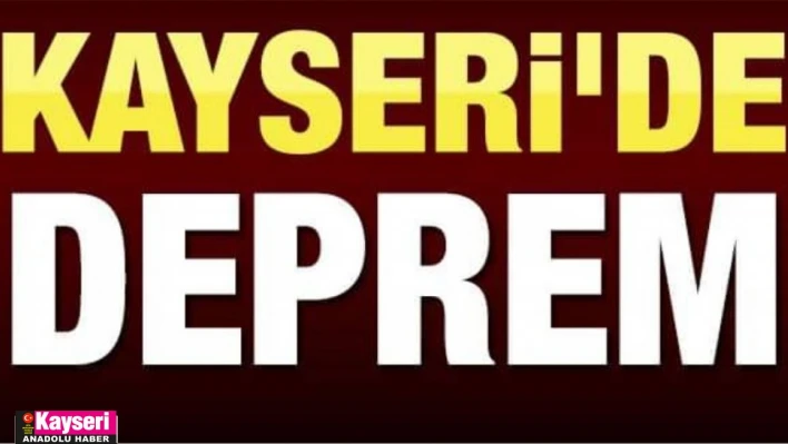 Kayseri'de deprem!.. 3.5 büyüklüğünde sallandı