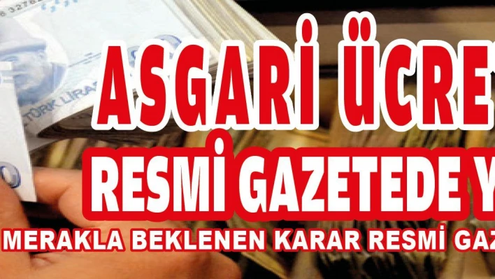 Asgari Ücret Zammı Resmi Gazete'de yayımlandı