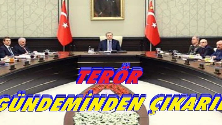 Terör ülke gündeminden çıkarılacak