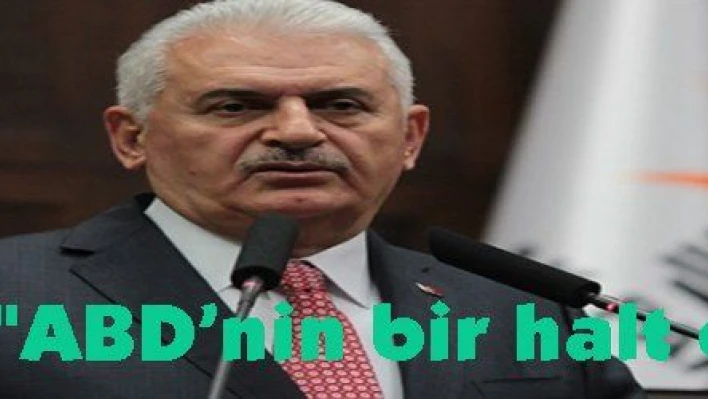 Yıldırım: 'ABD'nin bir halt ettiği yok'