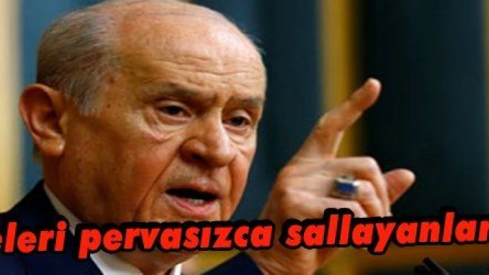 Bahçeli: 'Belgeleri pervasızca sallayanlar namertlerdir'