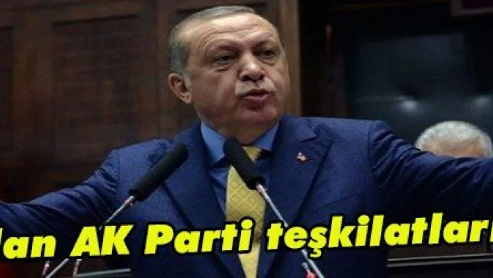 Erdoğan'dan AK Parti teşkilatlarına mesaj