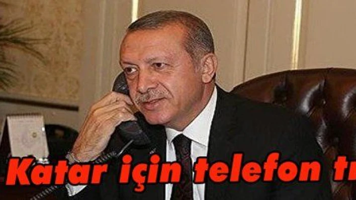 Erdoğan Katar için telefon trafiğinde