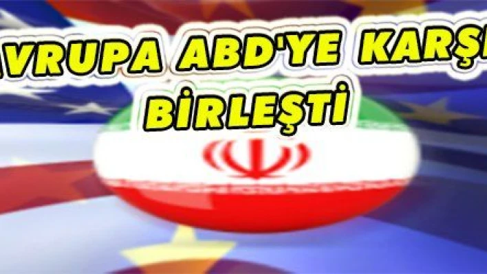 Avrupa ABD'ye karşı birleşti: 'Felaket olur'