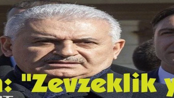 Yıldırım: 'Zevzeklik yapmış' 