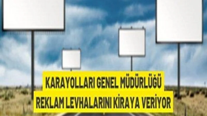 Karayolları Genel Müdürlüğü reklam levhalarını kiraya verecek