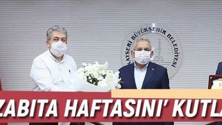 Büyükkılıç 'Zabıta Haftasını' kutladı