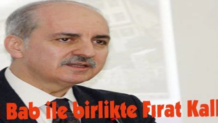 Kurtulmuş: 'El Bab ile birlikte Fırat Kalkanı da biter'